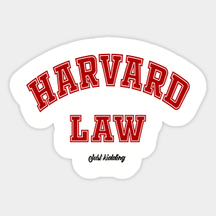 Harvard Law - Just Kidding Sticker